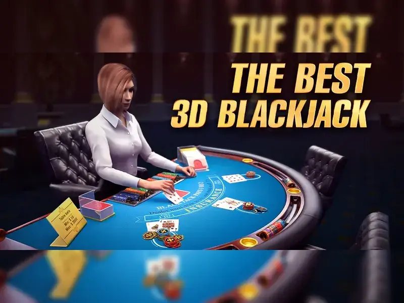 Tại Sao 3D Blackjack Được Nhiều Người Ưa Thích?